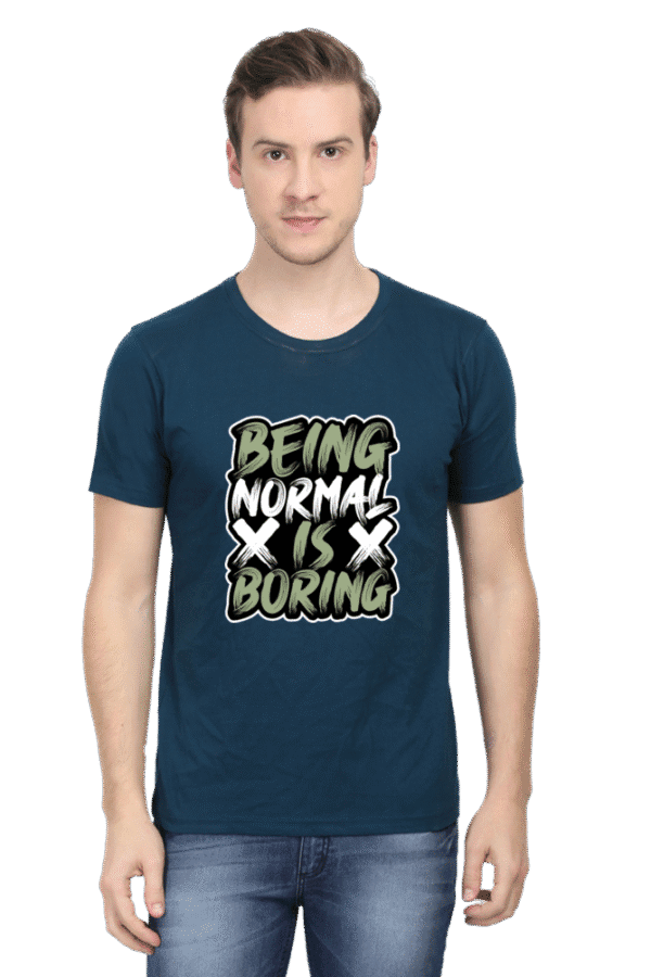 Round Neck Quirky T-Shirt: Being Normal is Boring