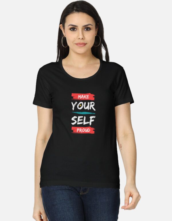 Round Neck Women’s ‘Make Yourself Proud’ T-Shirt – Stay Confident and Inspired!